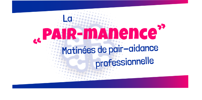 La "Pair-manence" : Matinées de pair-aidance professionnelle