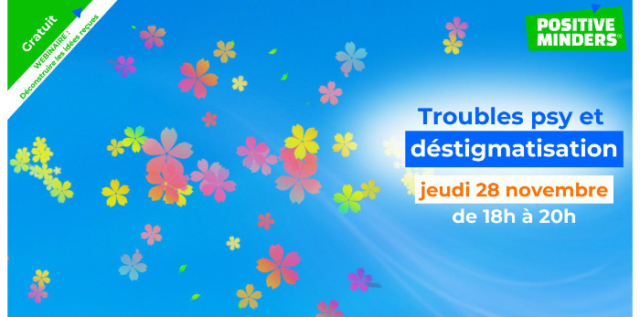 Troubles psy et déstigmatisation - Un webinaire Positive Minders