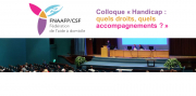 Colloque de la FNAAFP/CSF : "Handicap : quels droits, quels accompagnements ?"