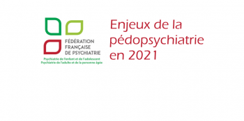 Enjeux de la pédopsychiatrie en 2021 Enjeux de la pédopsychiatrie en 2021