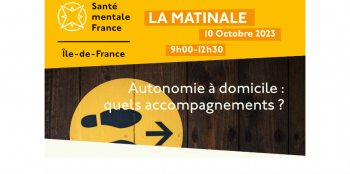 Matinale Santé Mentale France IDF : "Autonomie à domicile : quels accompagnements ?"