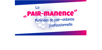 La "Pair-manence" : Matinées de pair-aidance professionnelle