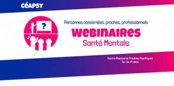 Ouverture des inscriptions aux Webinaires Santé Mentale du Céapsy du 1er semestre 2025